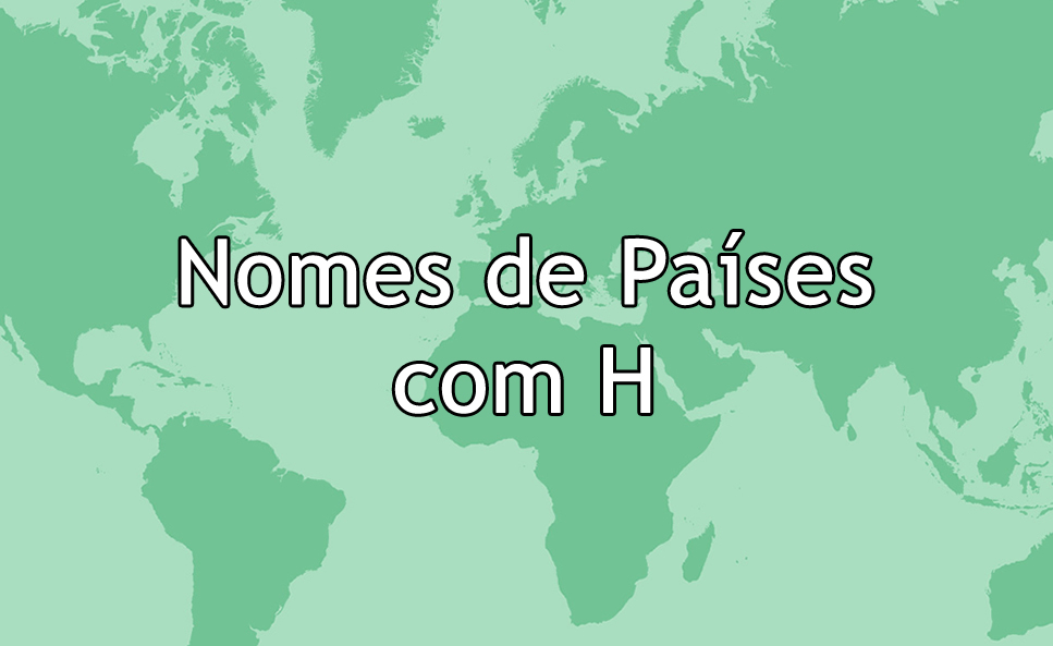 Nomes de Países com H
