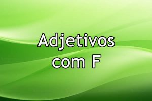 Adjetivos com F