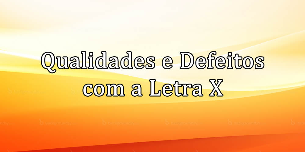 Qualidades com defeitos com X