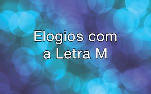 Elogios com a letra M