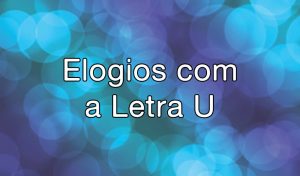 Elogios com a letra U