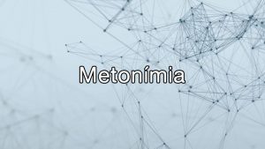 Metonímia – Figura De Linguagem – Exemplos – O Que é?