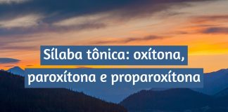 Sílaba tônica: oxítona, paroxítona e proparoxítona