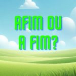 Afim ou A Fim?