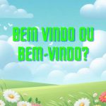 Bem vindo ou bem-vindo?